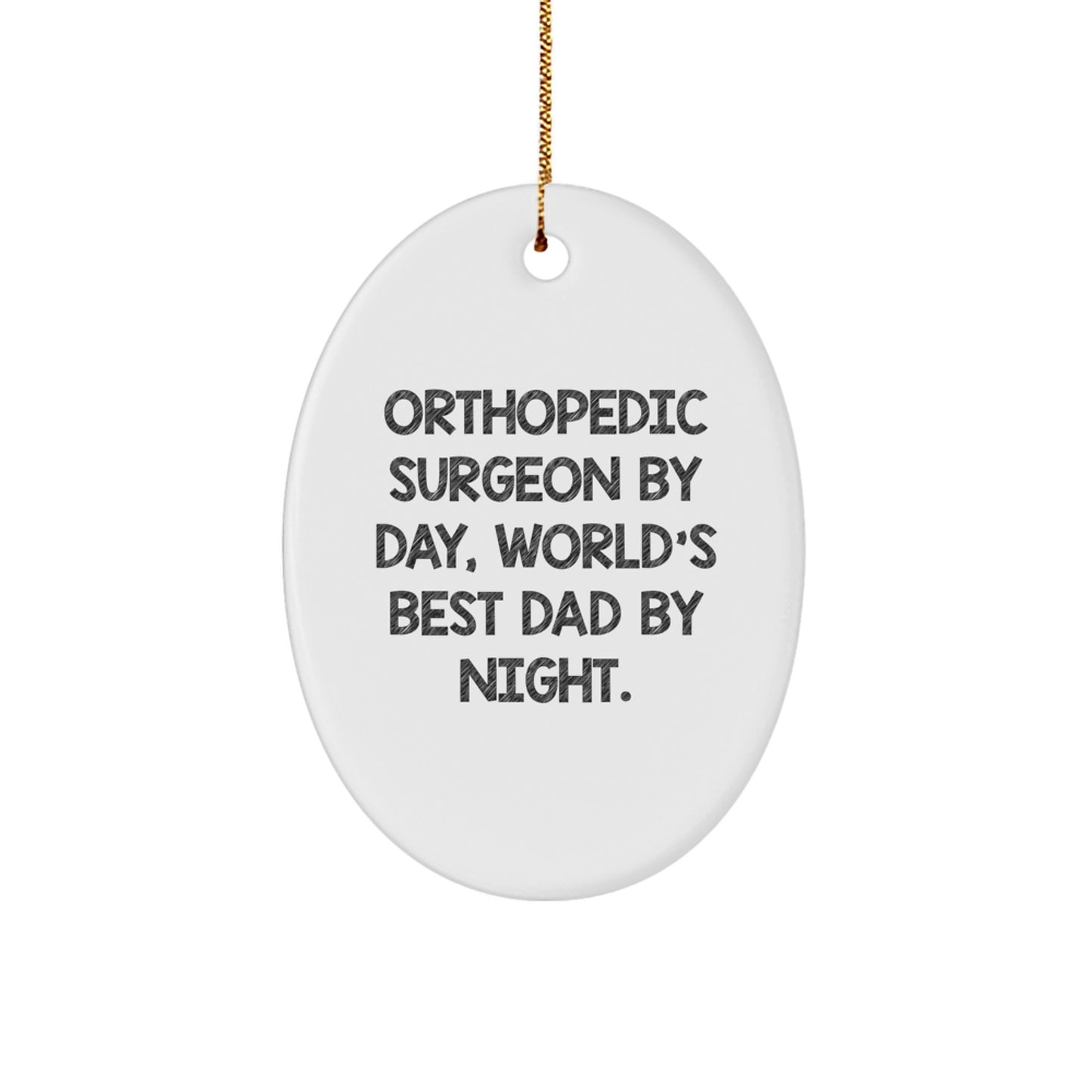 Orthopedic Surgeon Gifts from Men to Orthopedic Surgeon By Day, World's Best Dad By Night. Oval Ornament for Christmas Unique Gifts - Image 1