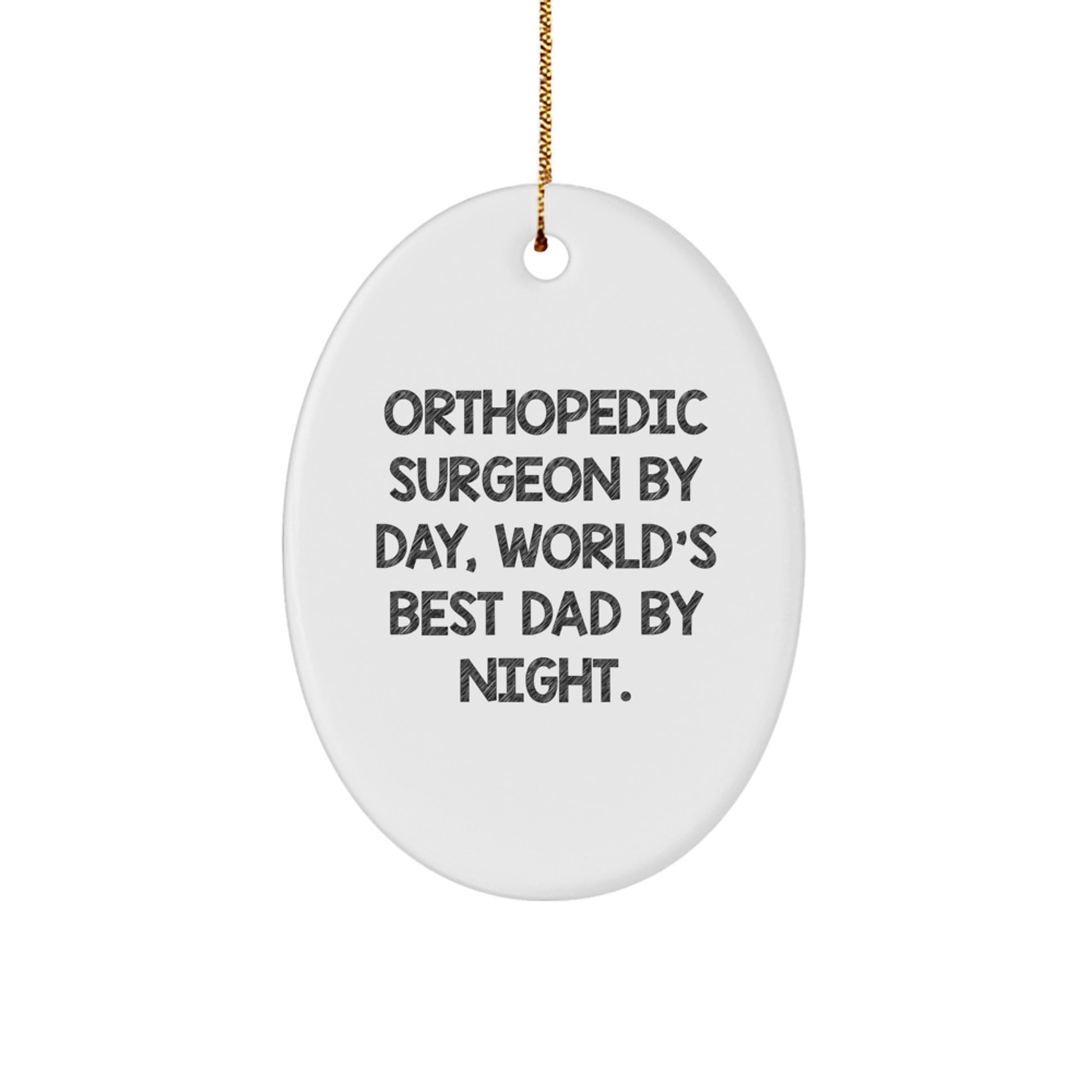 Orthopedic Surgeon Gifts from Men to Orthopedic Surgeon By Day, World's Best Dad By Night. Oval Ornament for Christmas Unique Gifts - Image 1