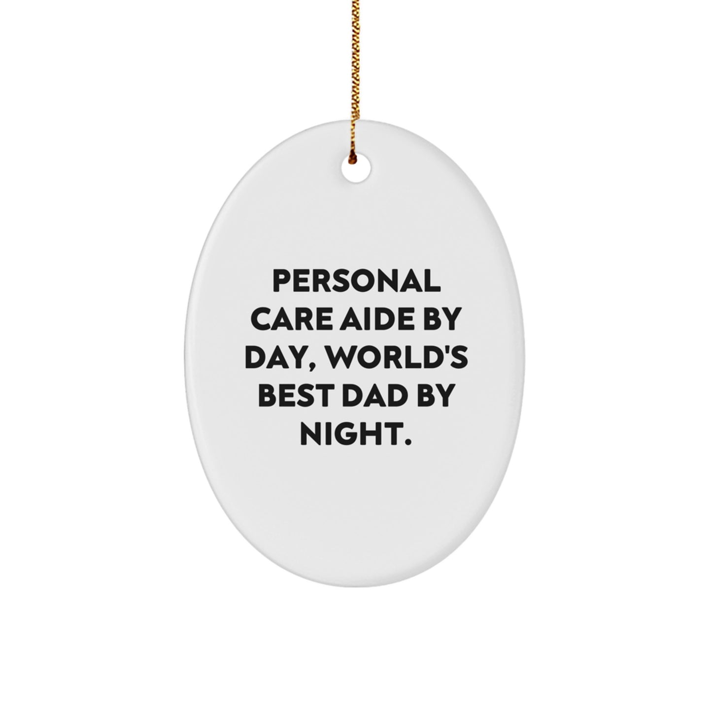 Personal Care Aide Gifts from Friends and Family - Oval Ornament 'Personal Care Aide By Day, World's Best Dad By Night.' - Image 1