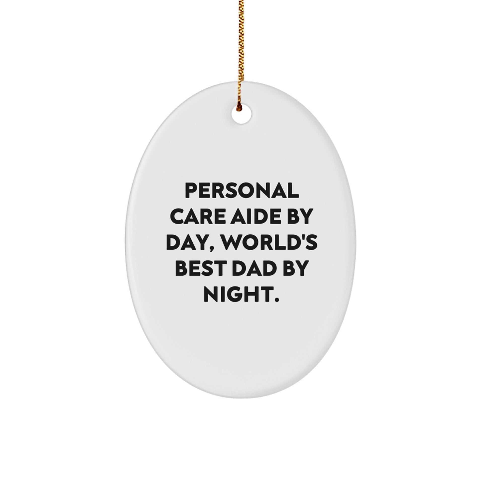 Personal Care Aide Gifts from Friends and Family - Oval Ornament 'Personal Care Aide By Day, World's Best Dad By Night.' - Image 1