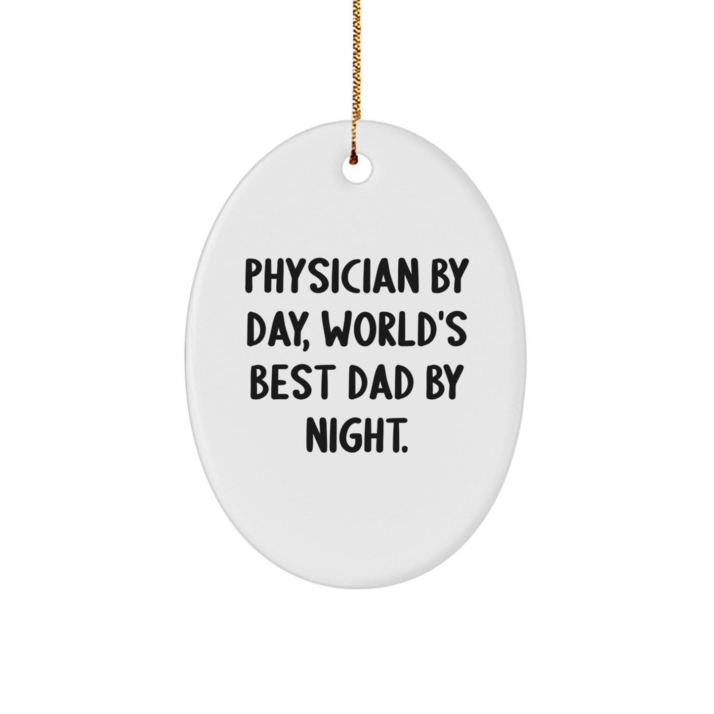 Funny Physician Gifts by Day, World's Best Dad By Night Oval Ornament, Christmas Unique Presents for Men, Women, Family, Friends, Coworkers - Image 1