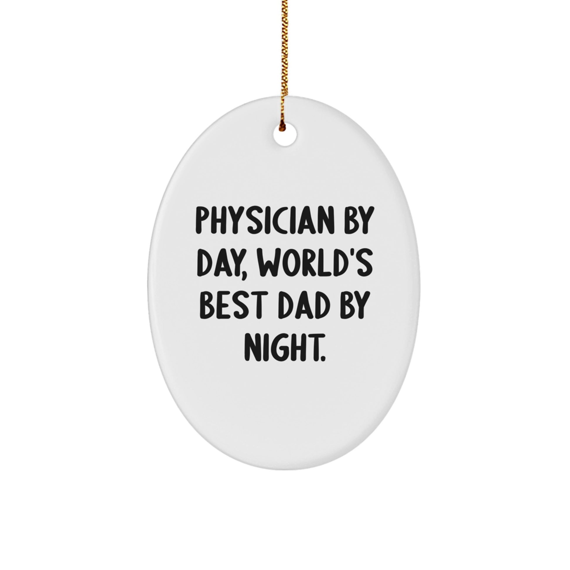 Funny Physician Gifts by Day, World's Best Dad By Night Oval Ornament, Christmas Unique Presents for Men, Women, Family, Friends, Coworkers - Image 1