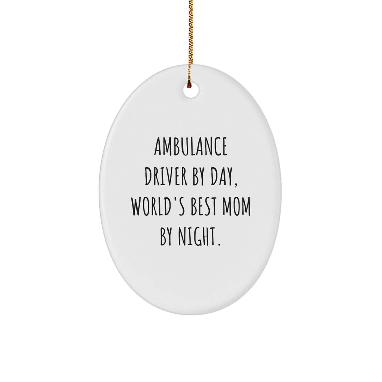 Ambulance Driver Gifts from Family - Funny Oval Ornament Christmas Unique Gifts for Ambulance Driver By Day Mom - Image 1