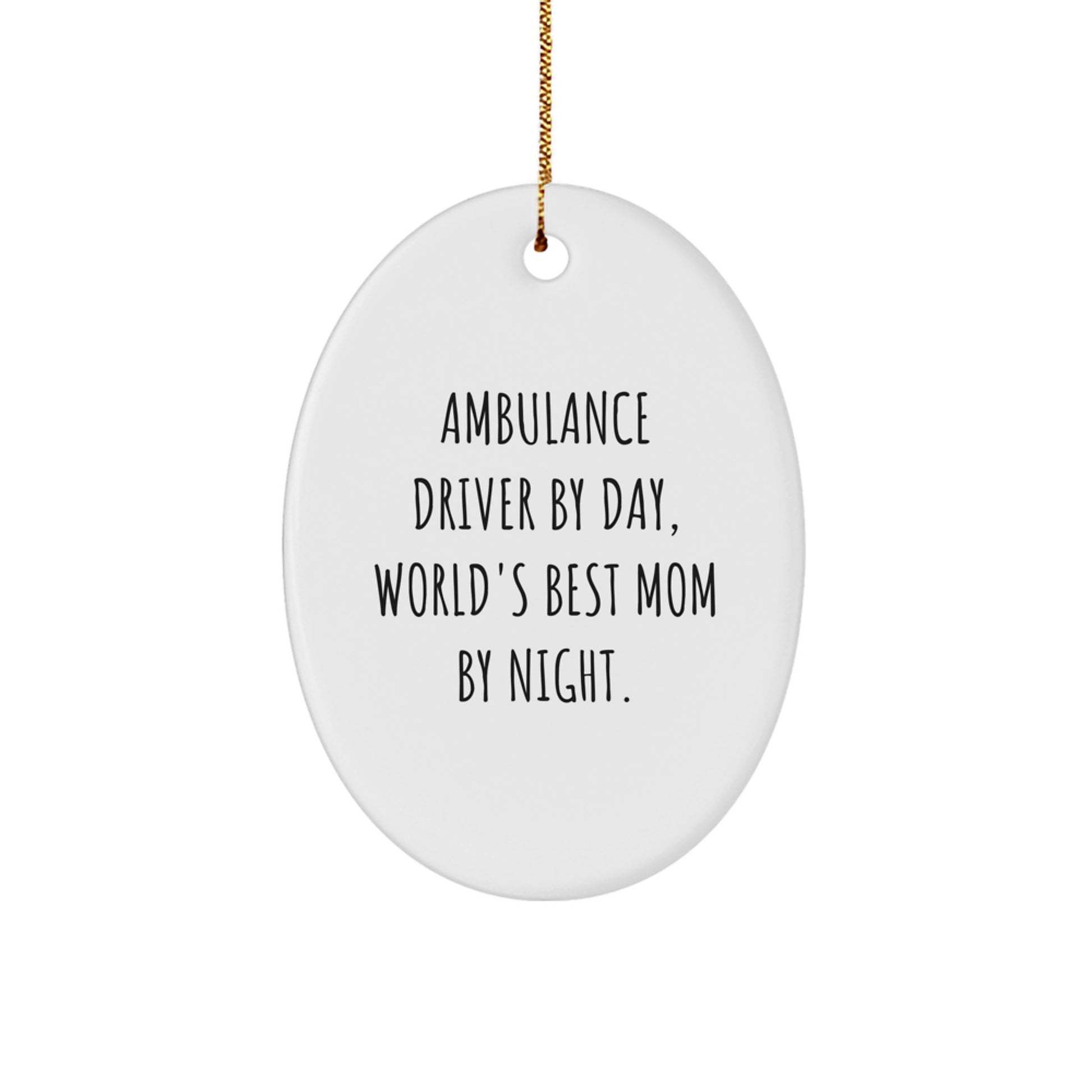 Ambulance Driver Gifts from Family - Funny Oval Ornament Christmas Unique Gifts for Ambulance Driver By Day Mom - Image 1
