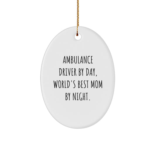 Ambulance Driver Gifts from Family - Funny Oval Ornament Christmas Unique Gifts for Ambulance Driver By Day Mom - Image 1