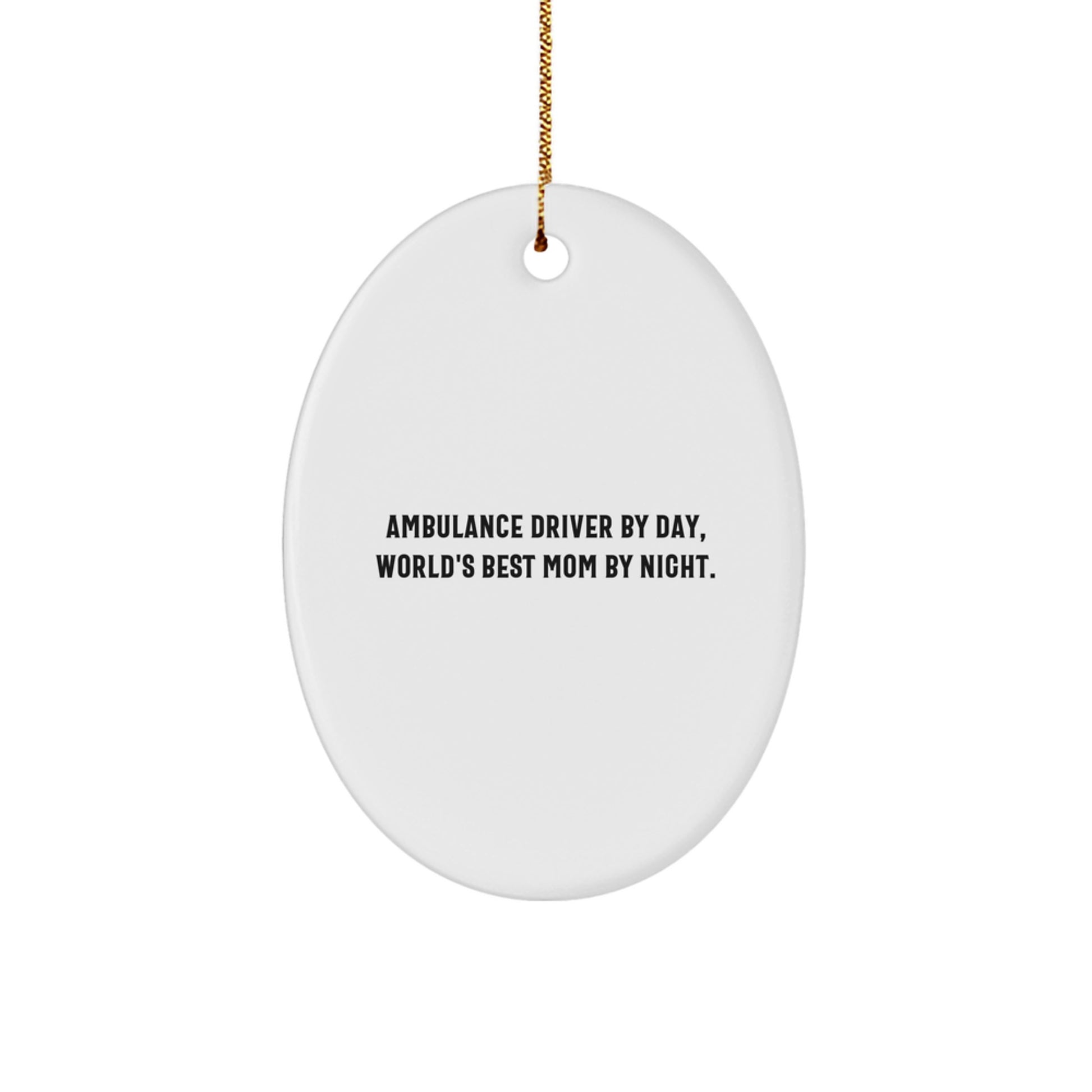 Ambulance Driver Gifts from Men, Funny Oval Ornaments for Ambulance Drivers By Day, World's Best Mom By Night Christmas Unique Gifts - Image 1
