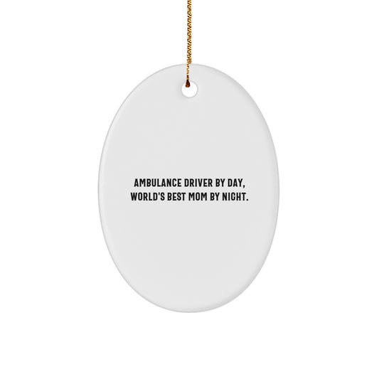 Ambulance Driver Gifts from Men, Funny Oval Ornaments for Ambulance Drivers By Day, World's Best Mom By Night Christmas Unique Gifts - Image 1