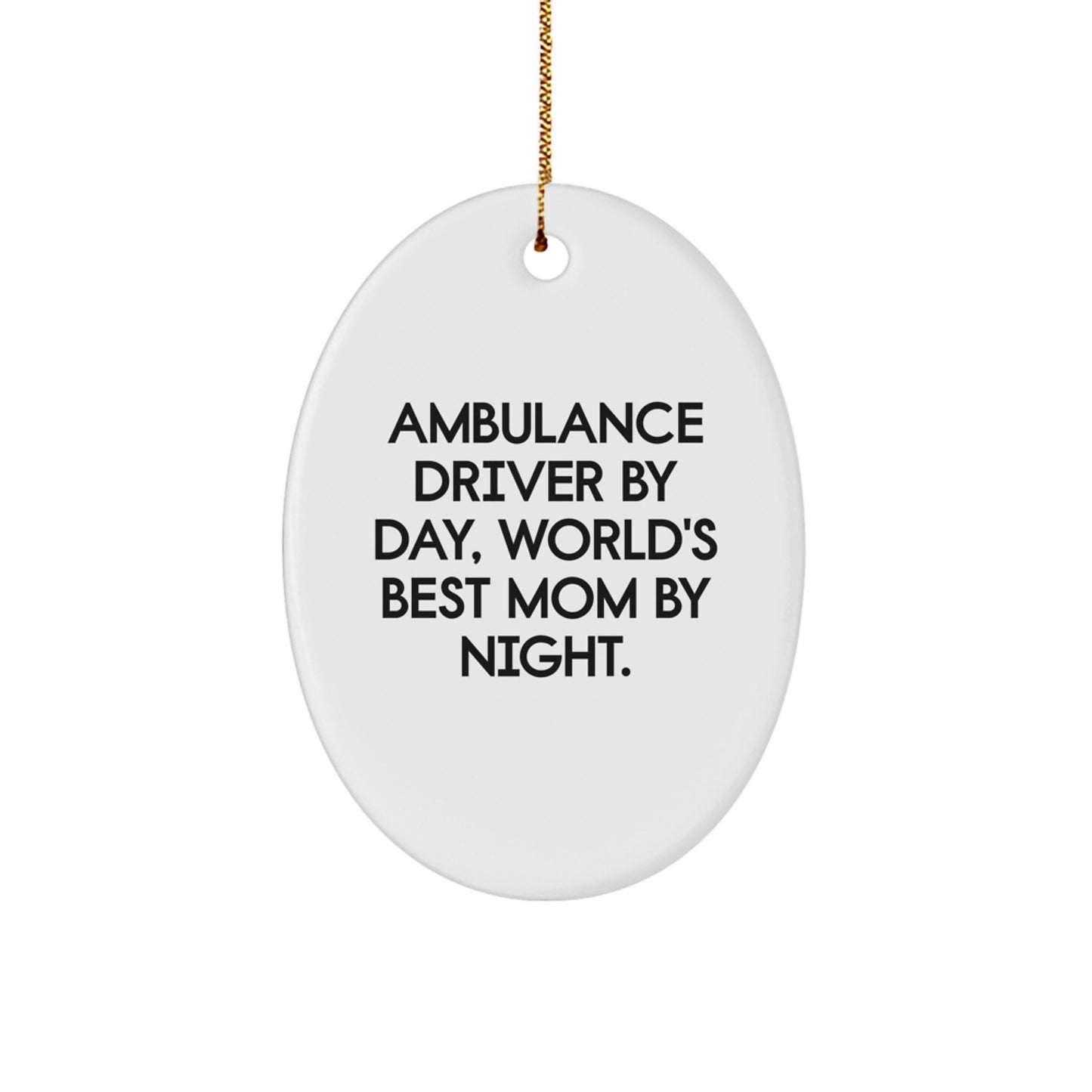 Funny Ambulance Driver Gifts from Mom, Oval Ornament Ambulance Driver By Day, World's Best Mom By Night. Christmas Unique Gifts for Ambulance Driver - Image 1