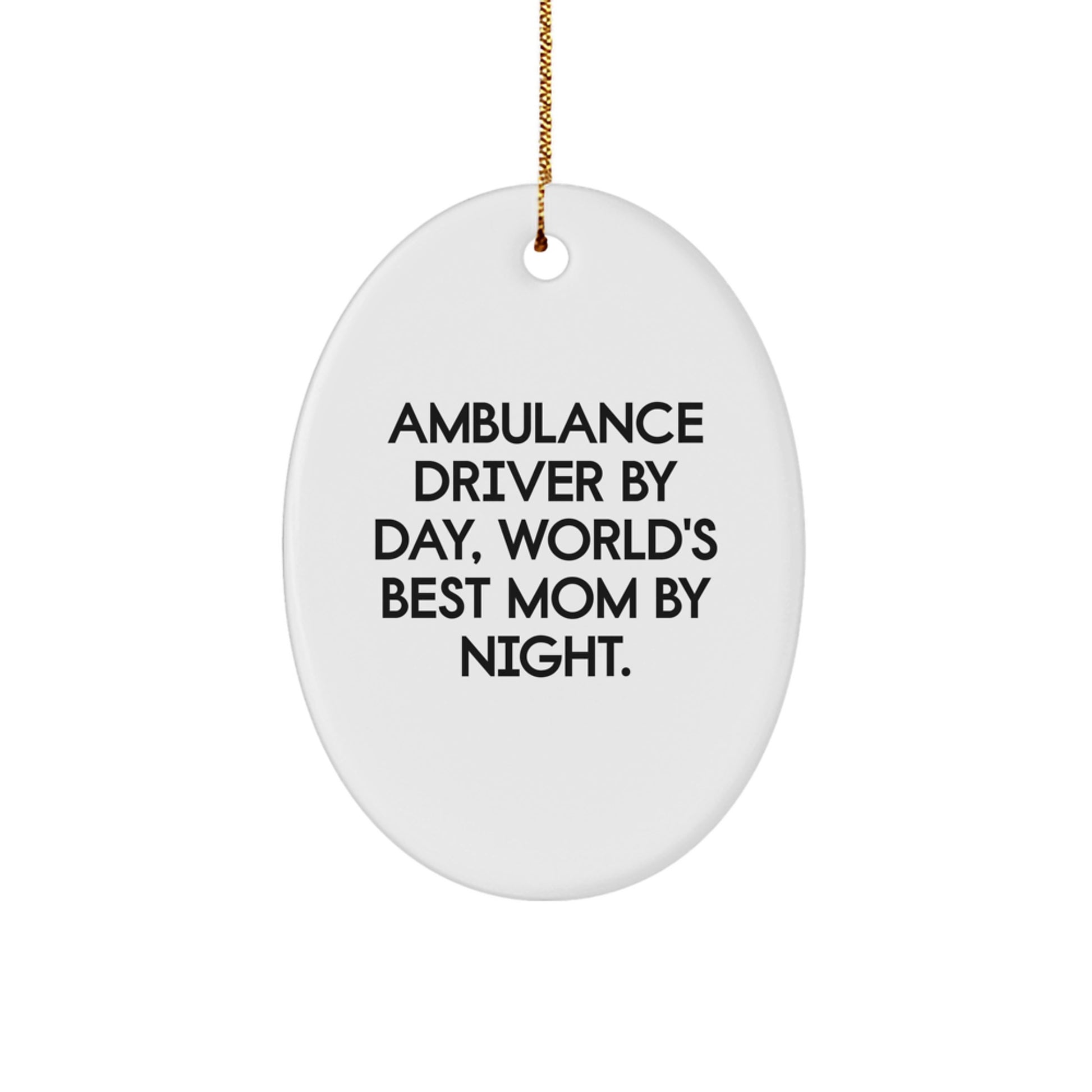 Funny Ambulance Driver Gifts from Mom, Oval Ornament Ambulance Driver By Day, World's Best Mom By Night. Christmas Unique Gifts for Ambulance Driver - Image 1