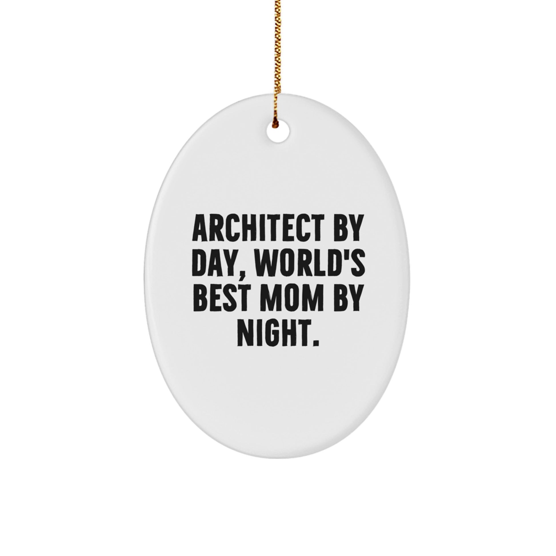 Architect Christmas Unique Gifts from Mom, Inspirational Oval Ornament for Architect by Day, World's Best Mom by Night. - Image 1