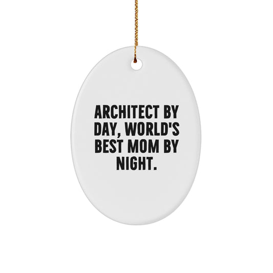 Architect Christmas Unique Gifts from Mom, Inspirational Oval Ornament for Architect by Day, World's Best Mom by Night. - Image 1