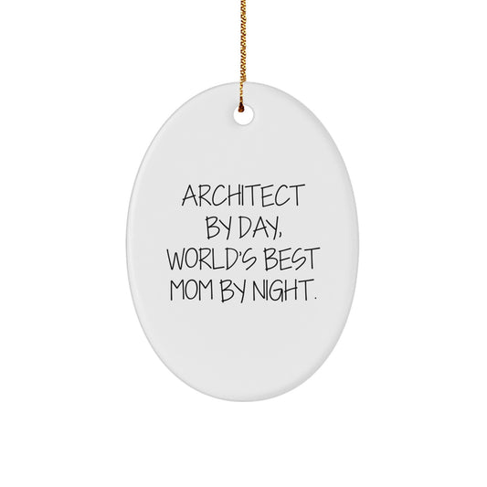 Architect Gifts from Mom, Christmas Unique Oval Ornaments by 'Architect By Day, World's Best Mom By Night.' - Image 1