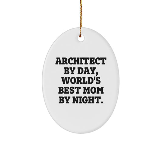 Architect Unique Gifts from Mom to Daughter, Oval Christmas Ornament, Funny Quote: 'Architect By Day, World's Best Mom By Night.' - Image 1