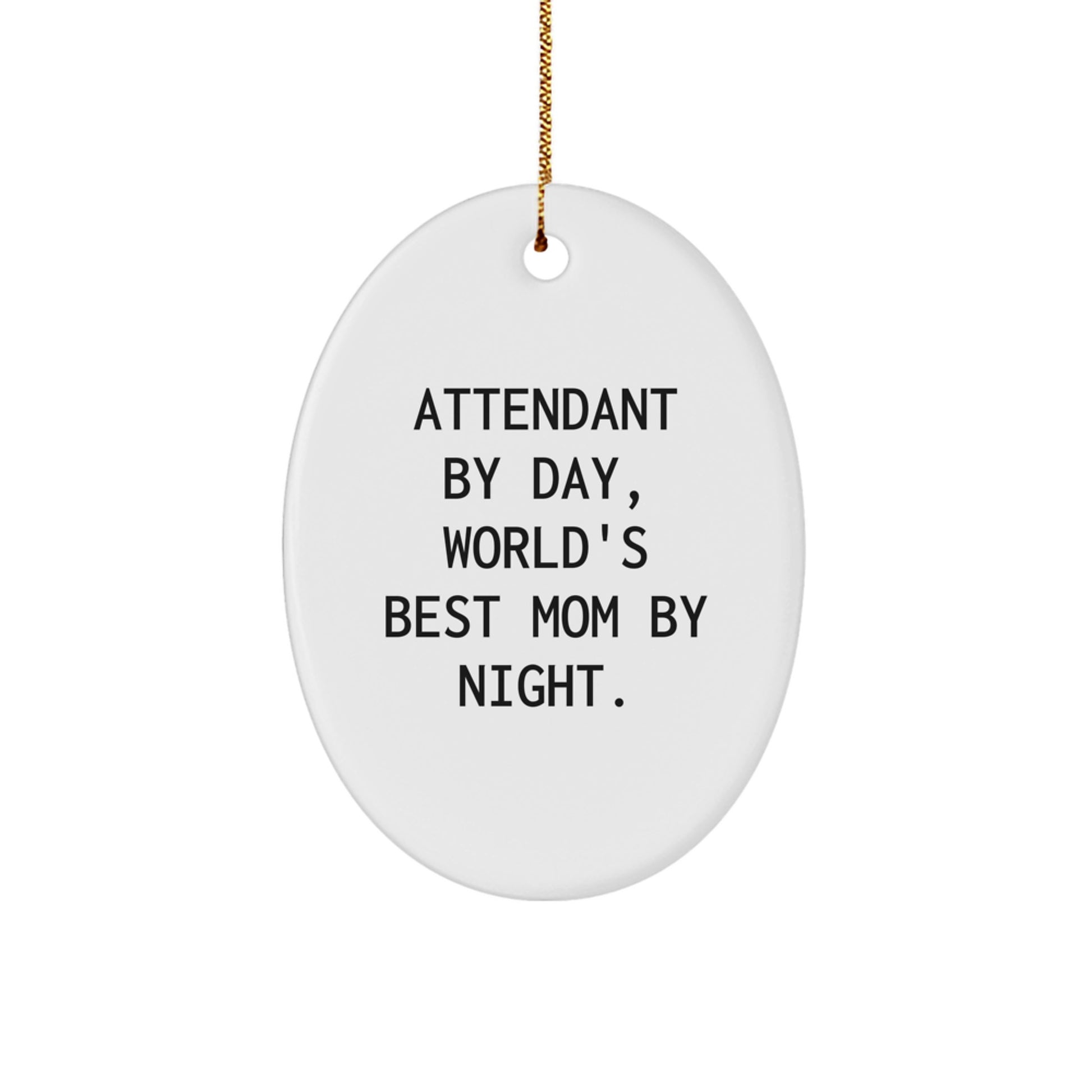 Funny Attendant Gifts from Mom, Unique Oval Ornament for Attendant Friends, Christmas Unique Gifts - Image 1