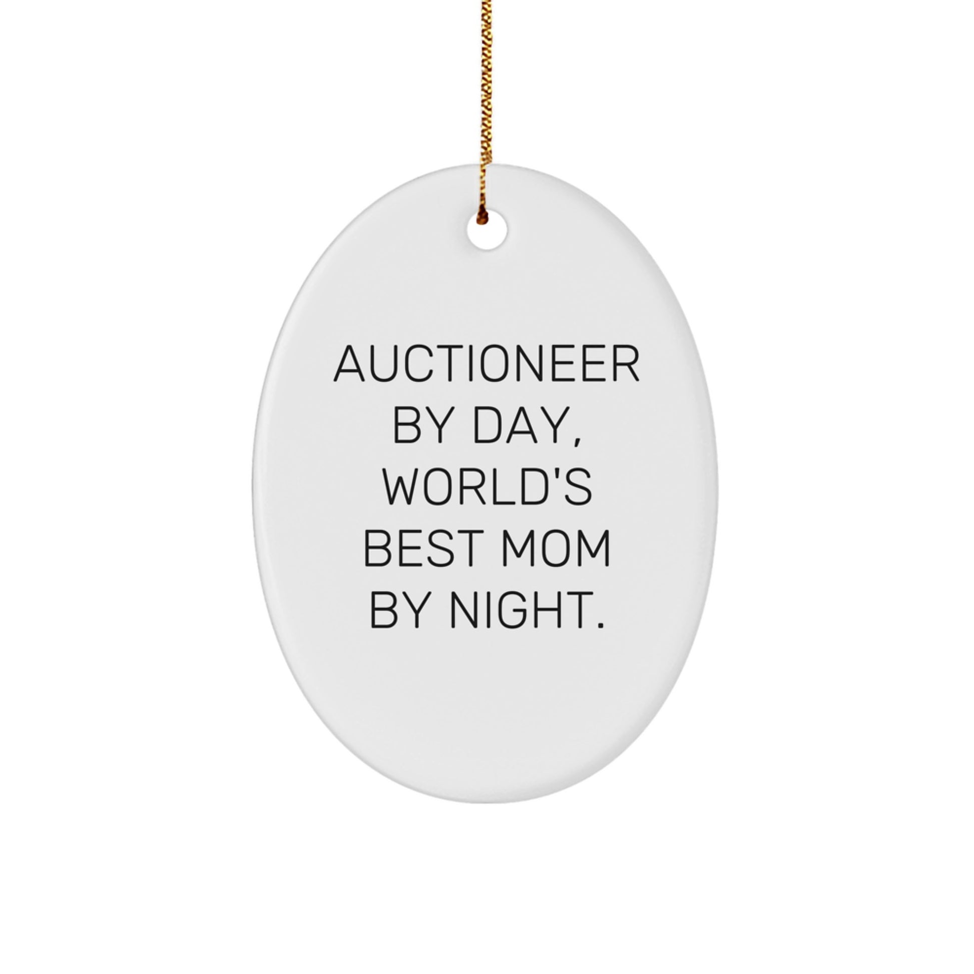 Funny Auctioneer Oval Ornament, Gifts from Men to Women, Christmas Unique Gifts, Oval Shaped, Auctioneer By Day, World's Best Mom By Night. - Image 1
