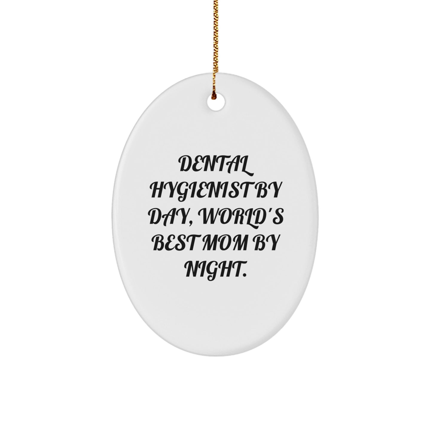 Funny Dental Hygienist Gifts from Mom, Oval Ornament, Christmas Unique Gifts for the World's Best Mom, Cute Dental Hygienist, White Oval Shaped Ornament - Image 1