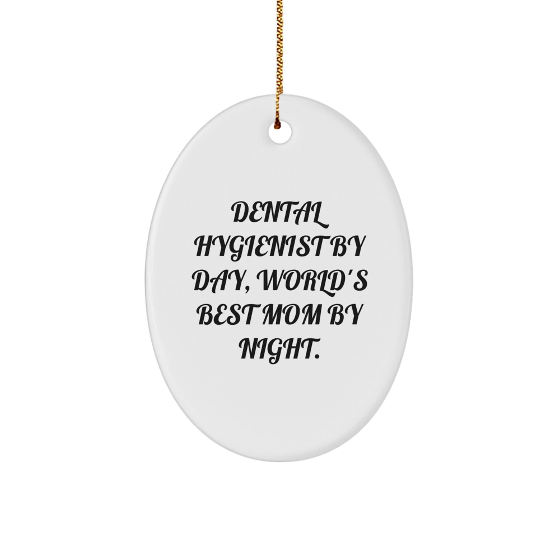 Funny Dental Hygienist Gifts from Mom, Oval Ornament, Christmas Unique Gifts for the World's Best Mom, Cute Dental Hygienist, White Oval Shaped Ornament - Image 1
