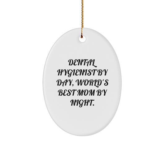 Funny Dental Hygienist Gifts from Mom, Oval Ornament, Christmas Unique Gifts for the World's Best Mom, Cute Dental Hygienist, White Oval Shaped Ornament - Image 1