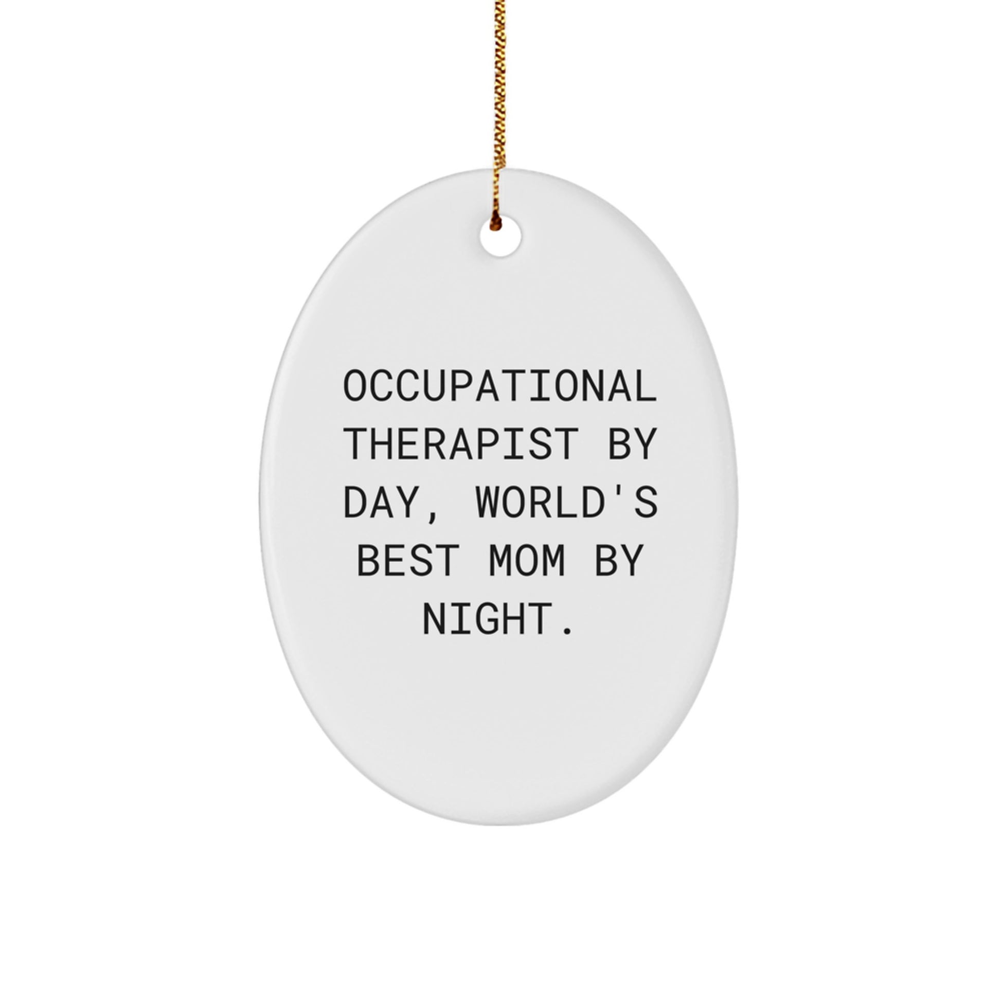 Occupational Therapist By Day Gifts for Coworkers Funny Oval Ornament for Christmas - Image 1