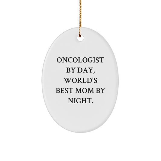 Gifts from Men for Oncologist Wife, Oval Ornament, Christmas Unique Gifts, Funny Quote - 'Oncologist By Day, World's Best Mom By Night.' - Image 1
