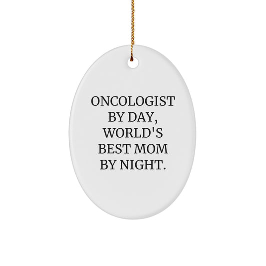 Funny Oncologist Gifts from Friends - Oval Ornament, 'Oncologist By Day, World's Best Mom By Night.', Christmas Unique Gifts for Oncologist By Day, World's Best Mom By Night. - Image 1