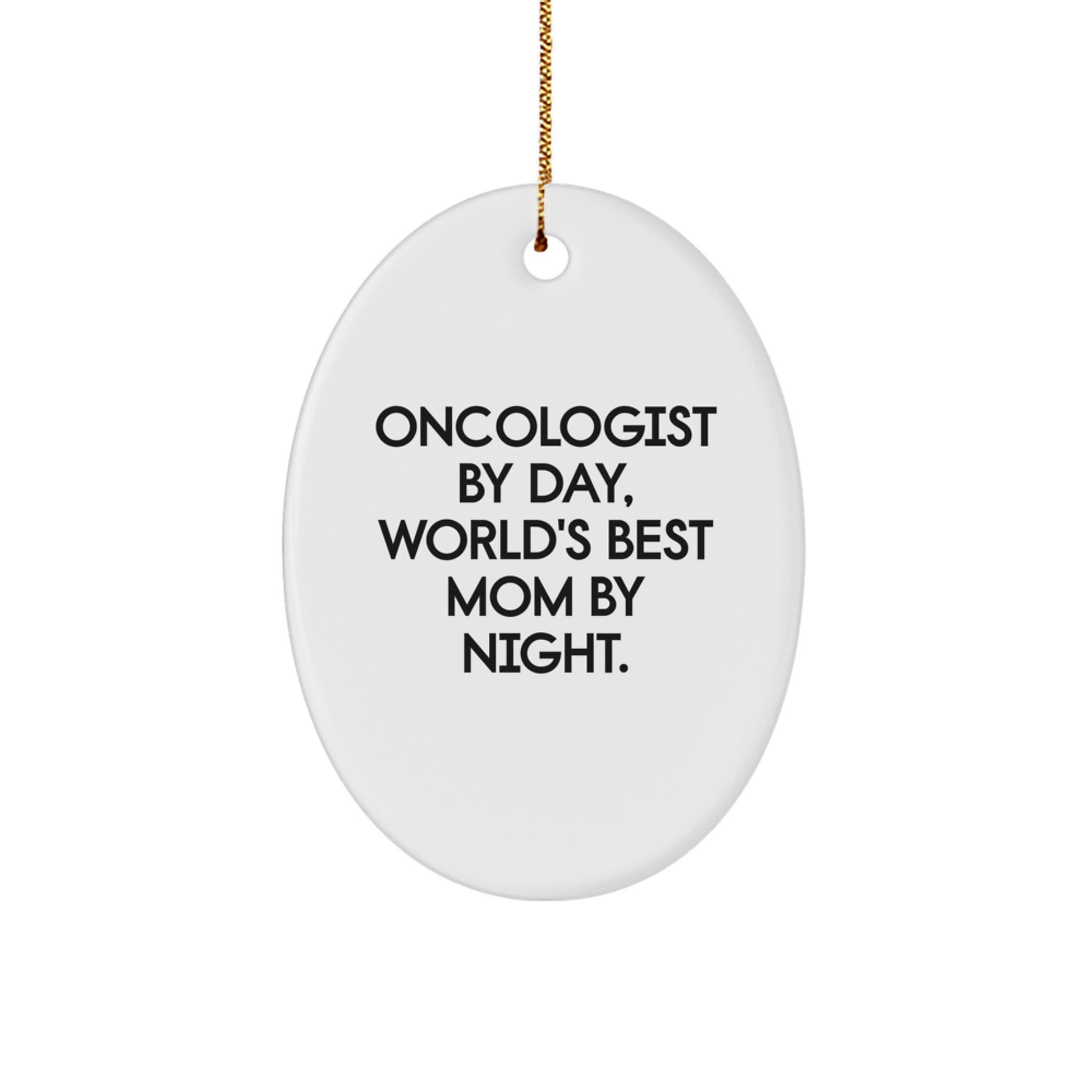 Funny Oncologist Gifts from Family, Christmas Unique Gifts for Oncologist By Day, World's Best Mom By Night Oval Ornament - Image 1