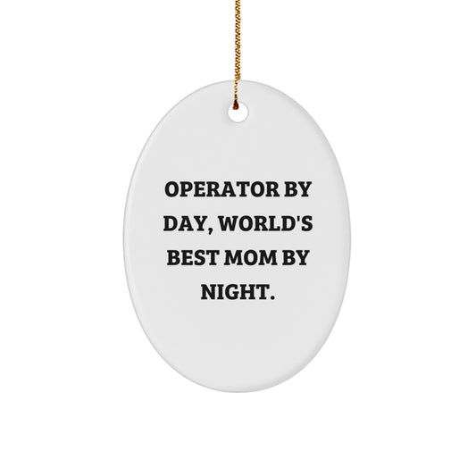 Funny Operator Gifts from Family, Oval Ornament for Operator, Inspirational Christmas Unique Gifts for Operator - Image 1