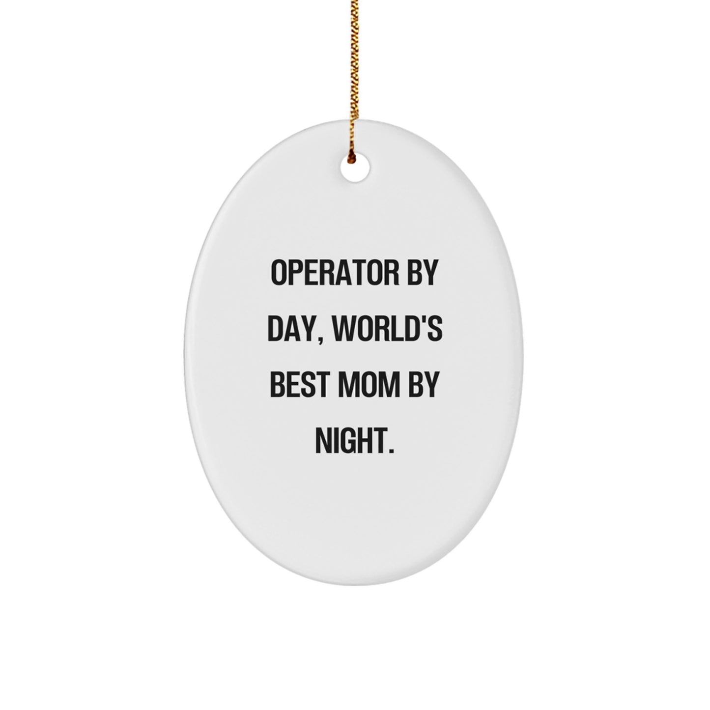 Funny Operator Gifts from Dad, Mom, Family, Friends for Operator by Day, World's Best Mom by Night Oval Ornament Christmas Decorations - Image 1