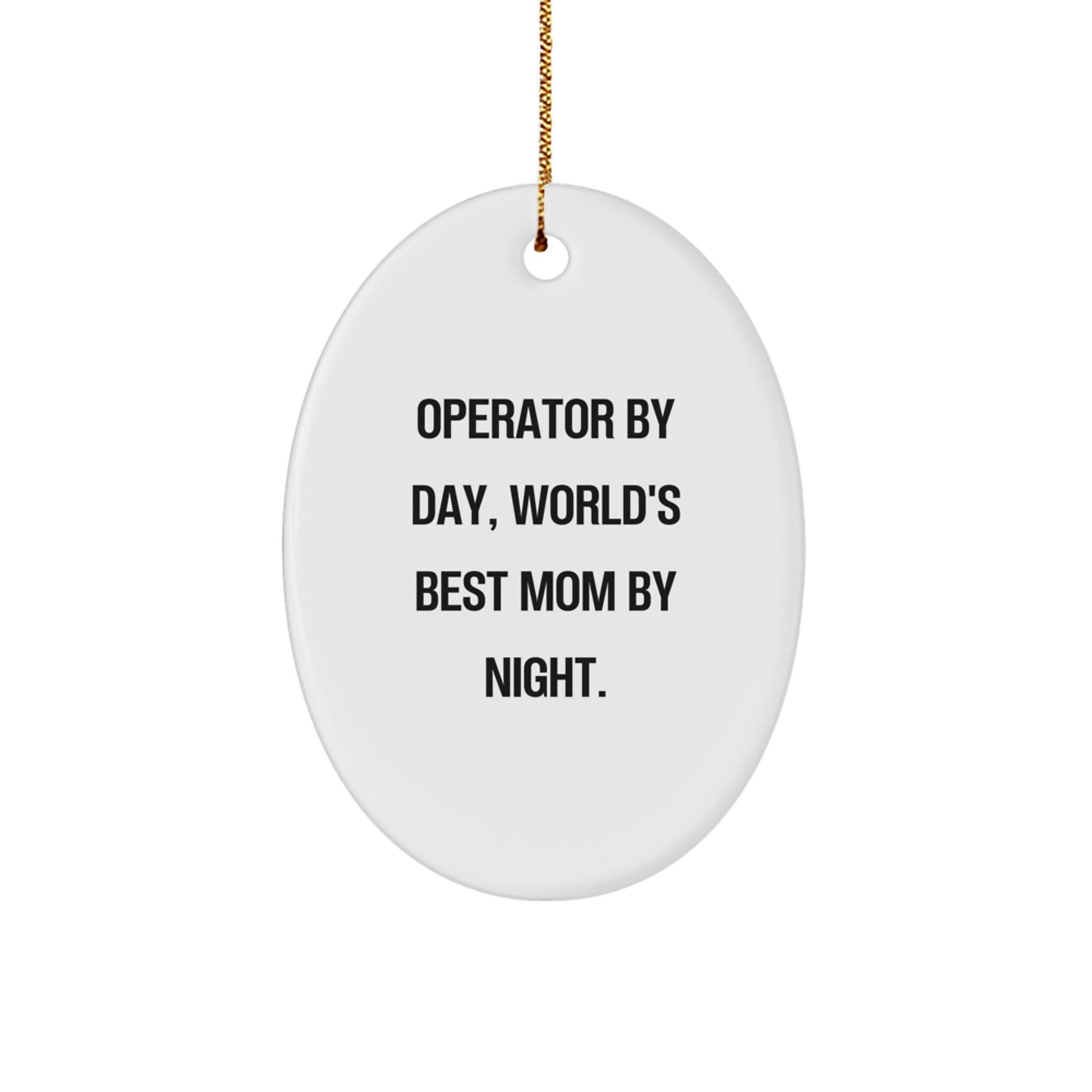 Funny Operator Gifts from Dad, Mom, Family, Friends for Operator by Day, World's Best Mom by Night Oval Ornament Christmas Decorations - Image 1