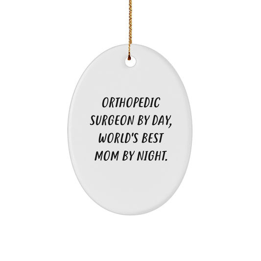 Funny Orthopedic Surgeon Gifts from Family - Oval Ornament for Christmas Unique Presents, 'Orthopedic Surgeon By Day, World's Best Mom By Night.' - Image 1