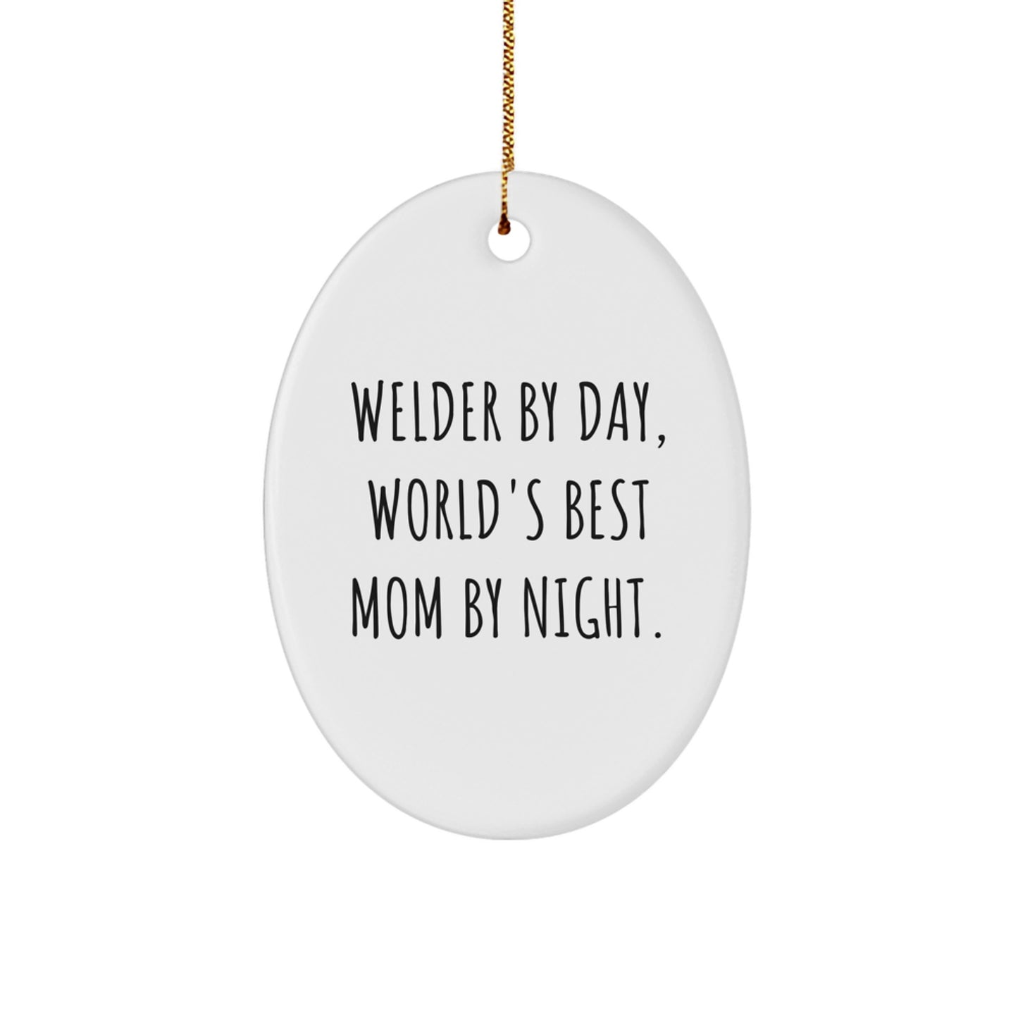 Welder Gifts from Mom - Oval Ornament - 'Welder By Day, World's Best Mom By Night.' - Christmas Unique Presents - Image 1