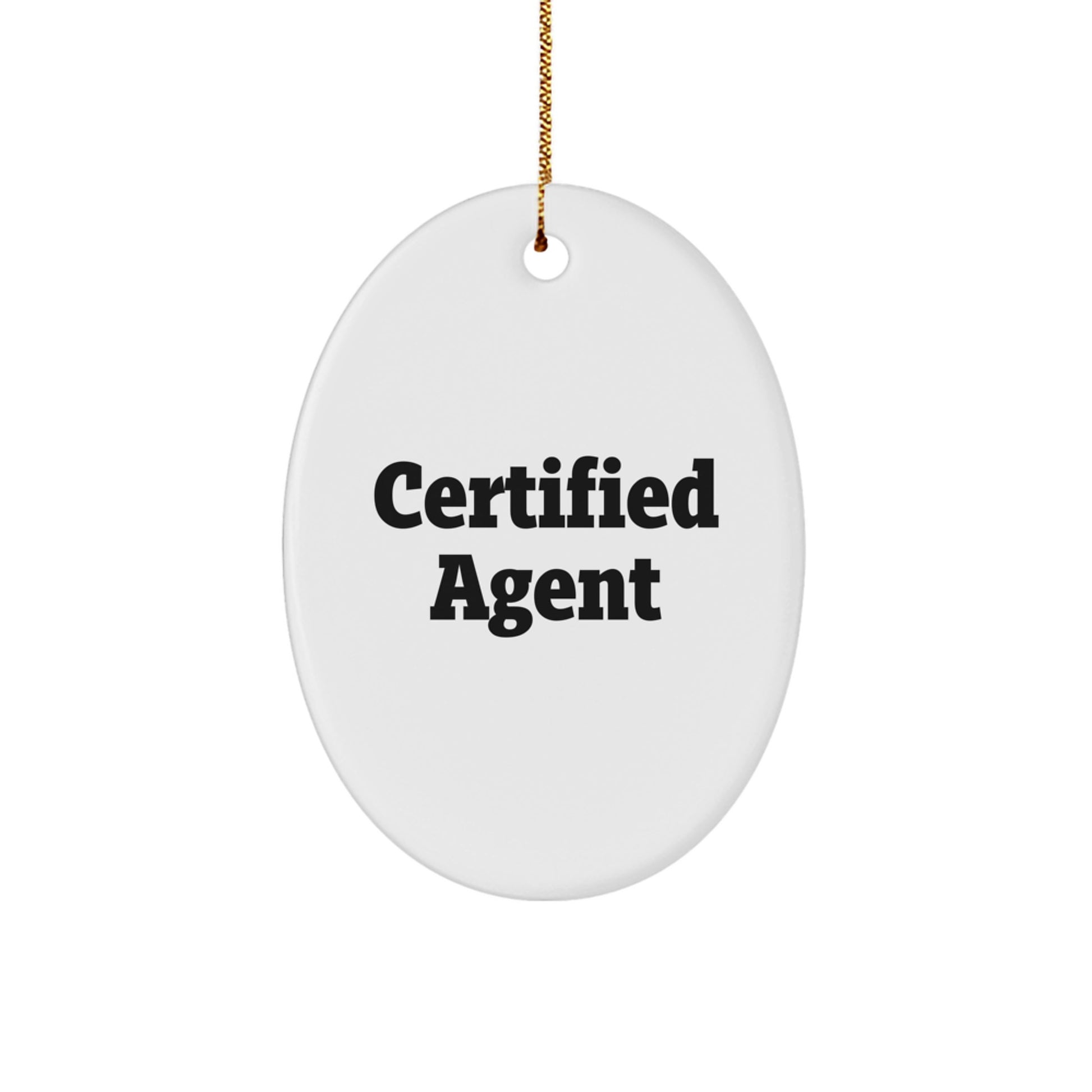 Funny Quotes for Agents - Certified Agent Oval Ornament Gifts from Friends for Christmas Unique Agent Decorations - Image 1