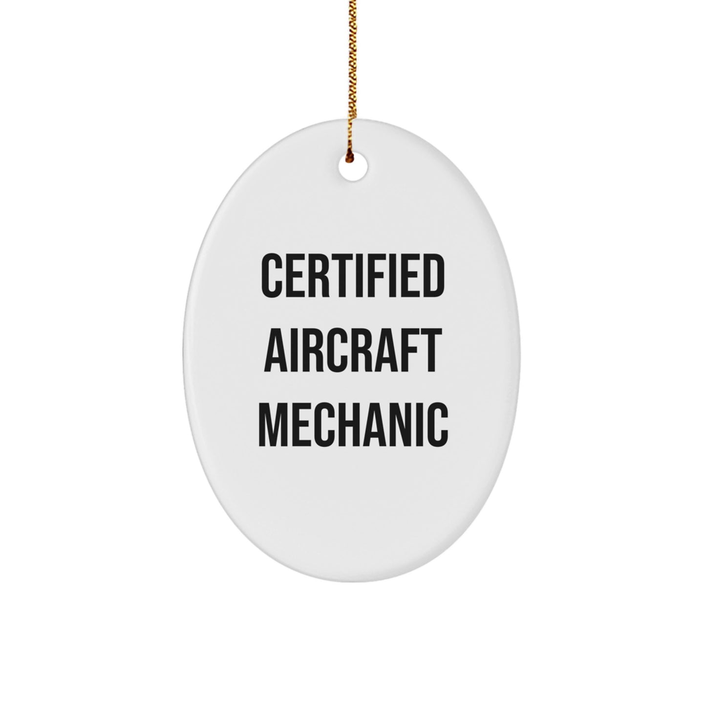 Funny Certified Aircraft Mechanic Gifts for Men - Oval Ornament - Christmas Unique Gifts from Family, Friends or Coworkers - Image 1