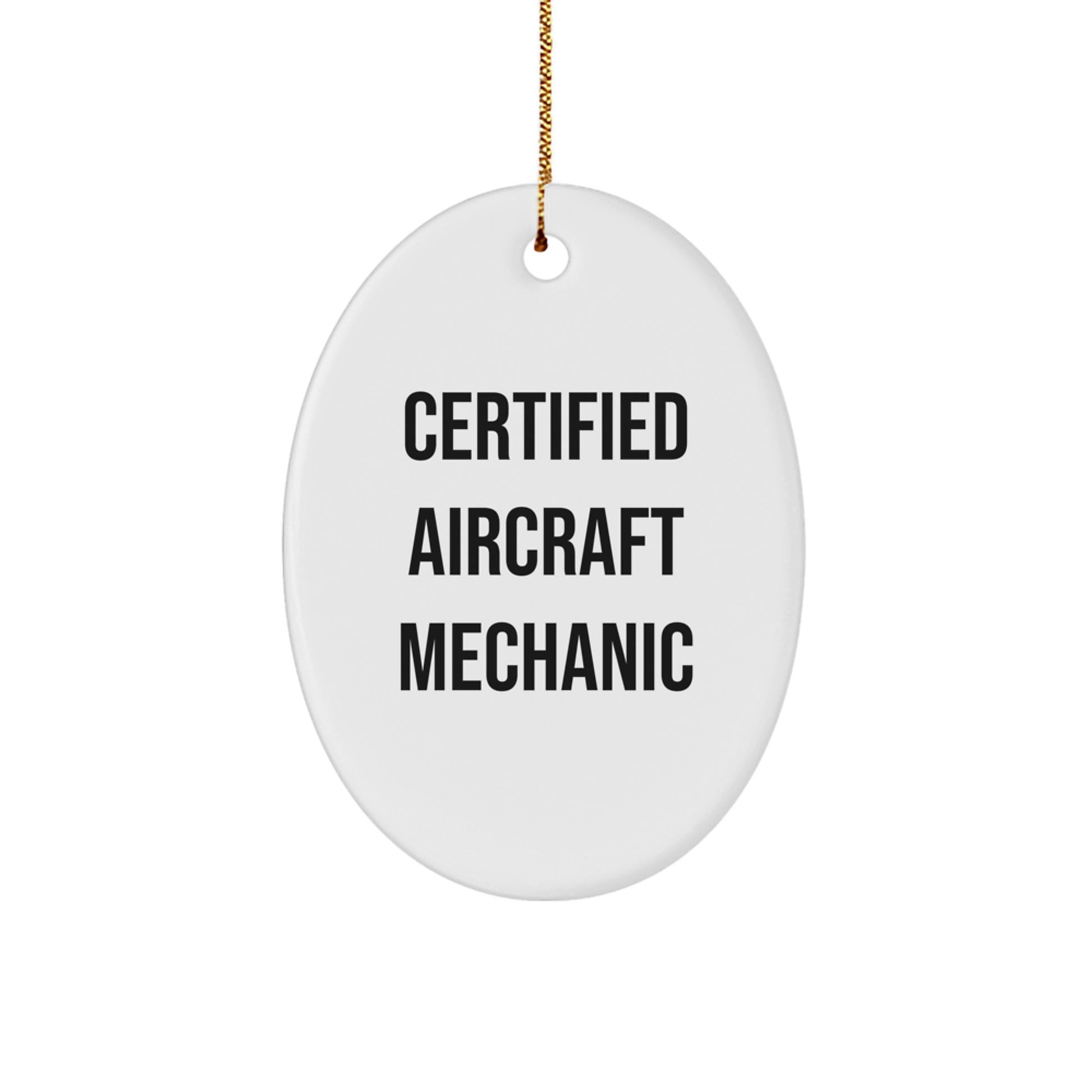 Funny Certified Aircraft Mechanic Gifts for Men - Oval Ornament - Christmas Unique Gifts from Family, Friends or Coworkers - Image 1