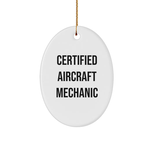 Funny Certified Aircraft Mechanic Gifts for Men - Oval Ornament - Christmas Unique Gifts from Family, Friends or Coworkers - Image 1