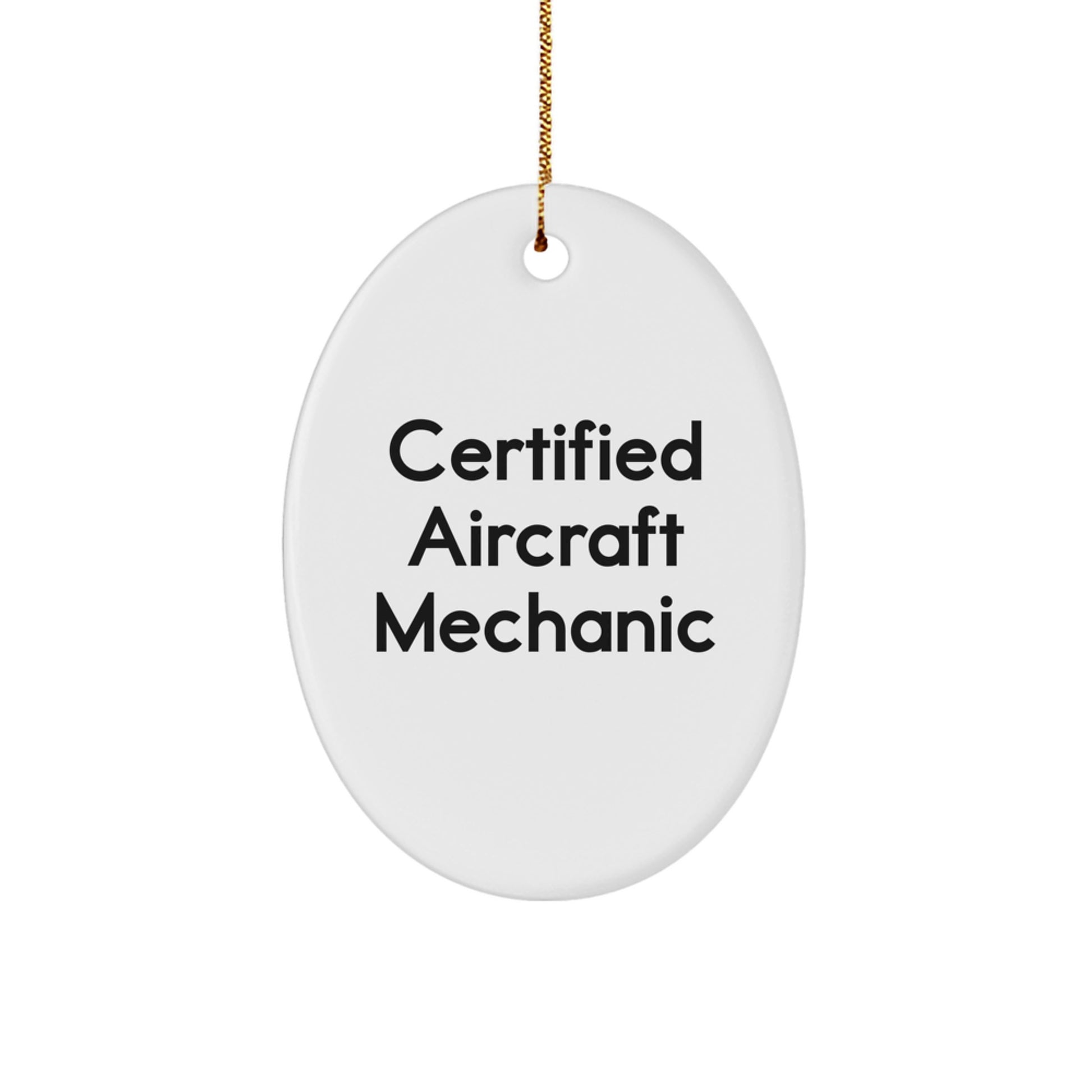 Funny Certified Aircraft Mechanic Oval Ornament Gifts from Men Friends to Aircraft Mechanic Men Friends - Image 1