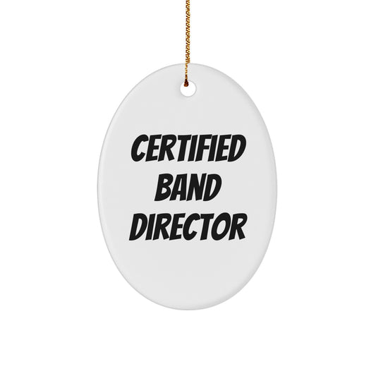 Funny Quote Gifts from Band Directors to Friends, Oval Ornament, Certified Band Director Christmas Unique Gifts - Image 1