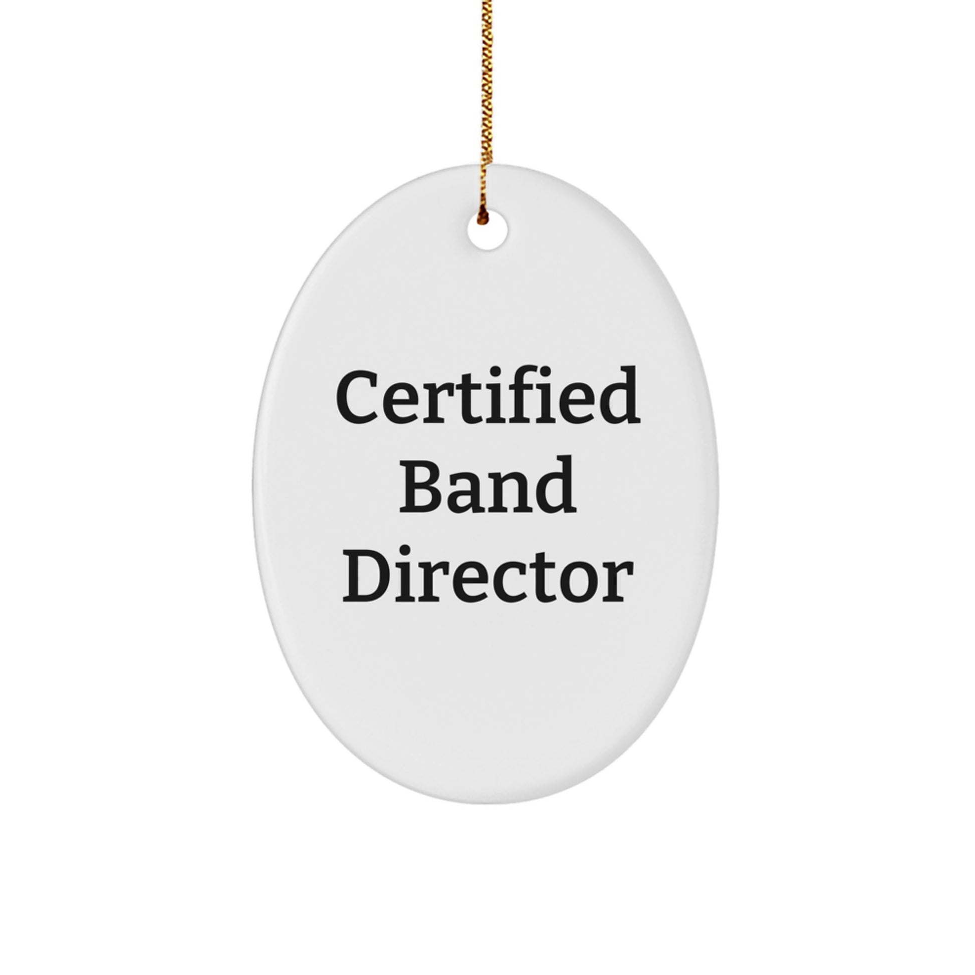 Funny Gifts from Friends and Family for Certified Band Director Unique Oval Ornaments, Oval Ornament for Christmas Decorations - Image 1