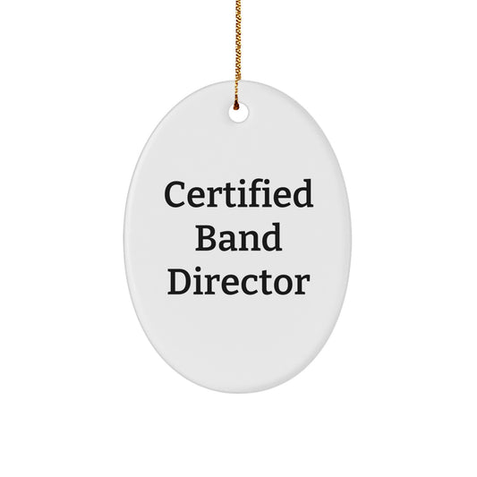 Funny Gifts from Friends and Family for Certified Band Director Unique Oval Ornaments, Oval Ornament for Christmas Decorations - Image 1
