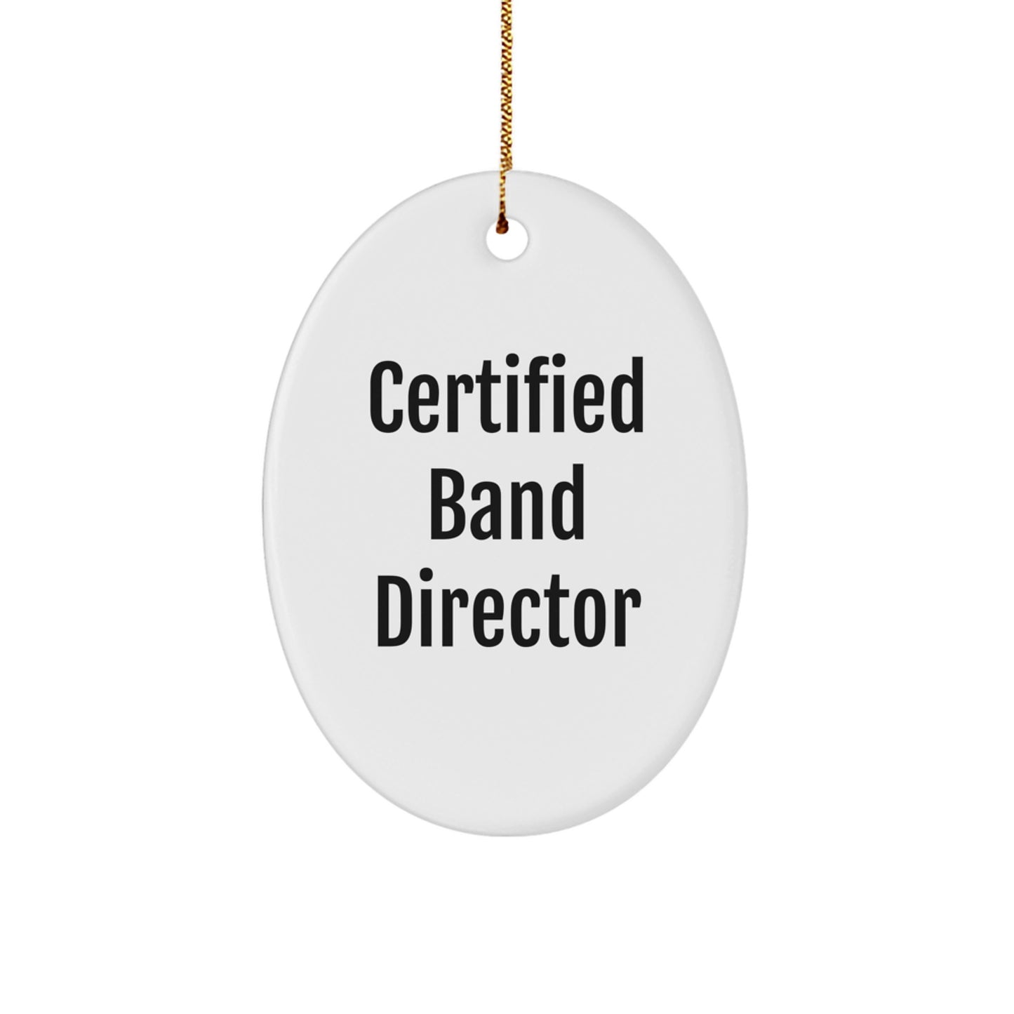 Funny Gifts from Friends for Band Director Christmas Unique Gifts Oval Ornament, Certified Band Director Quote on Oval Decoration - Image 1