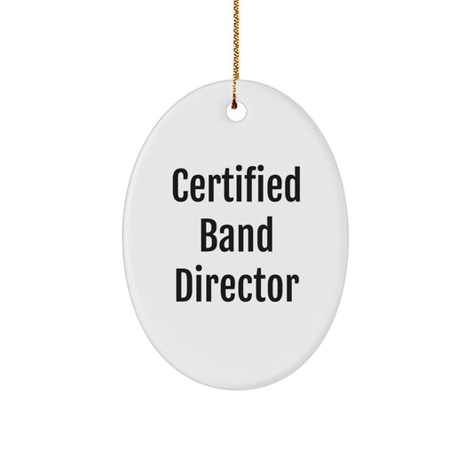 Funny Gifts from Friends for Band Director Christmas Unique Gifts Oval Ornament, Certified Band Director Quote on Oval Decoration - Image 1