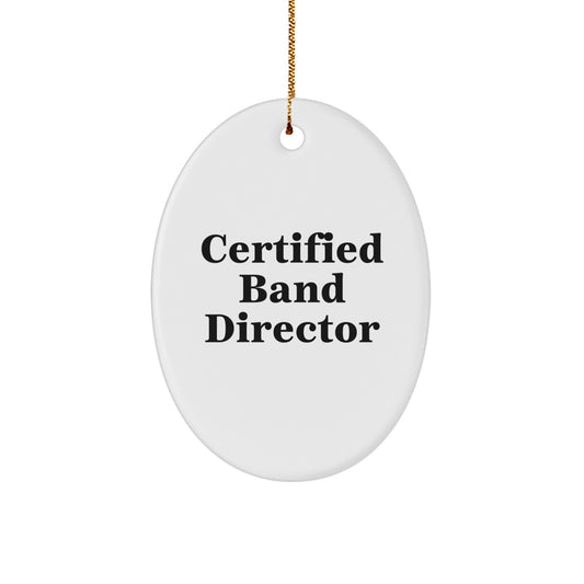 Funny Gifts from Band Directors for Band Directors - Oval Christmas Ornament, Certified Band Director - Image 1