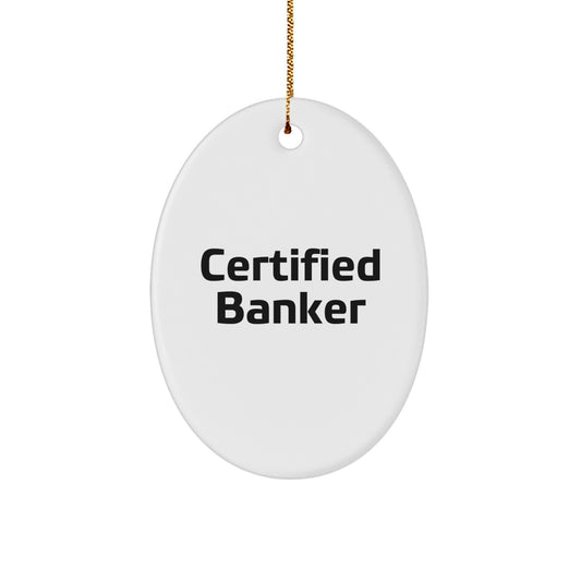 Gifts from Friends for Banker - Inspirational Oval Ornament, Certified Banker Christmas Unique Gifts - Image 1
