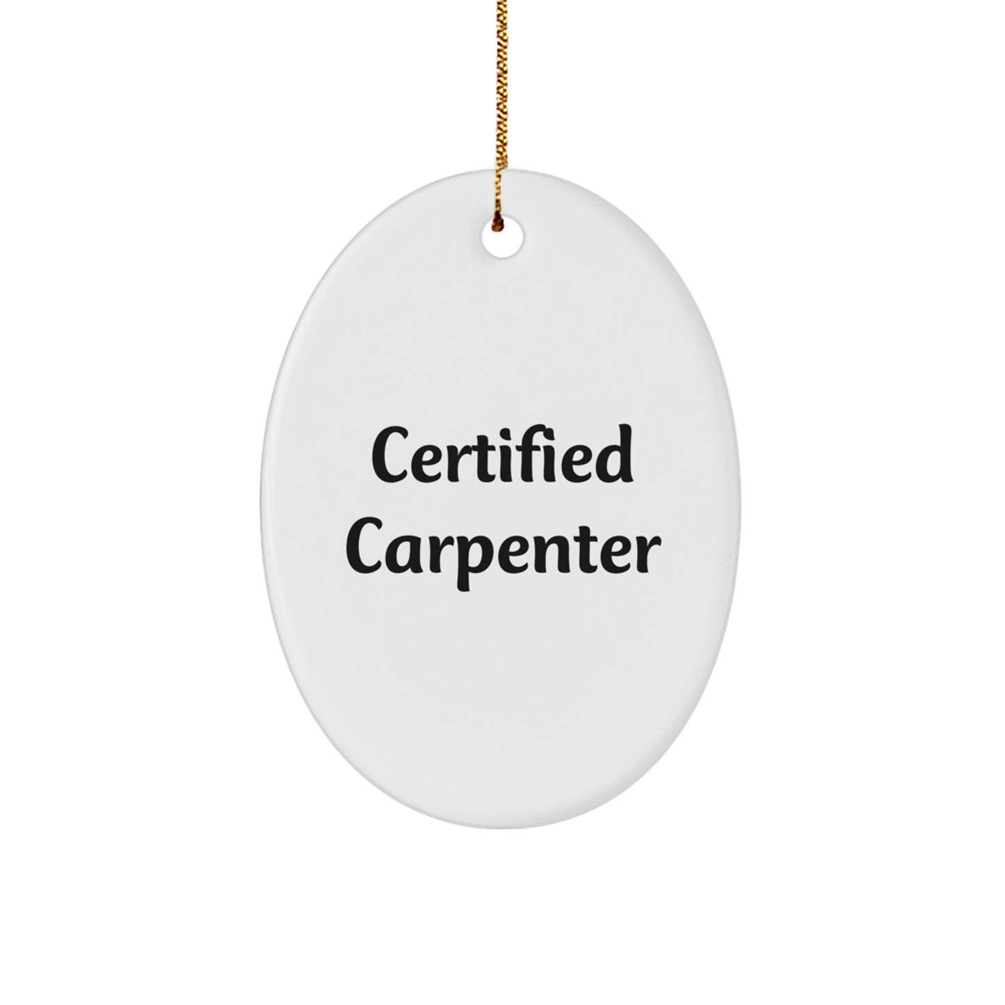 Cute Certified Carpenter Gifts from Men for Him - Oval Ornament Christmas Unique - Image 1
