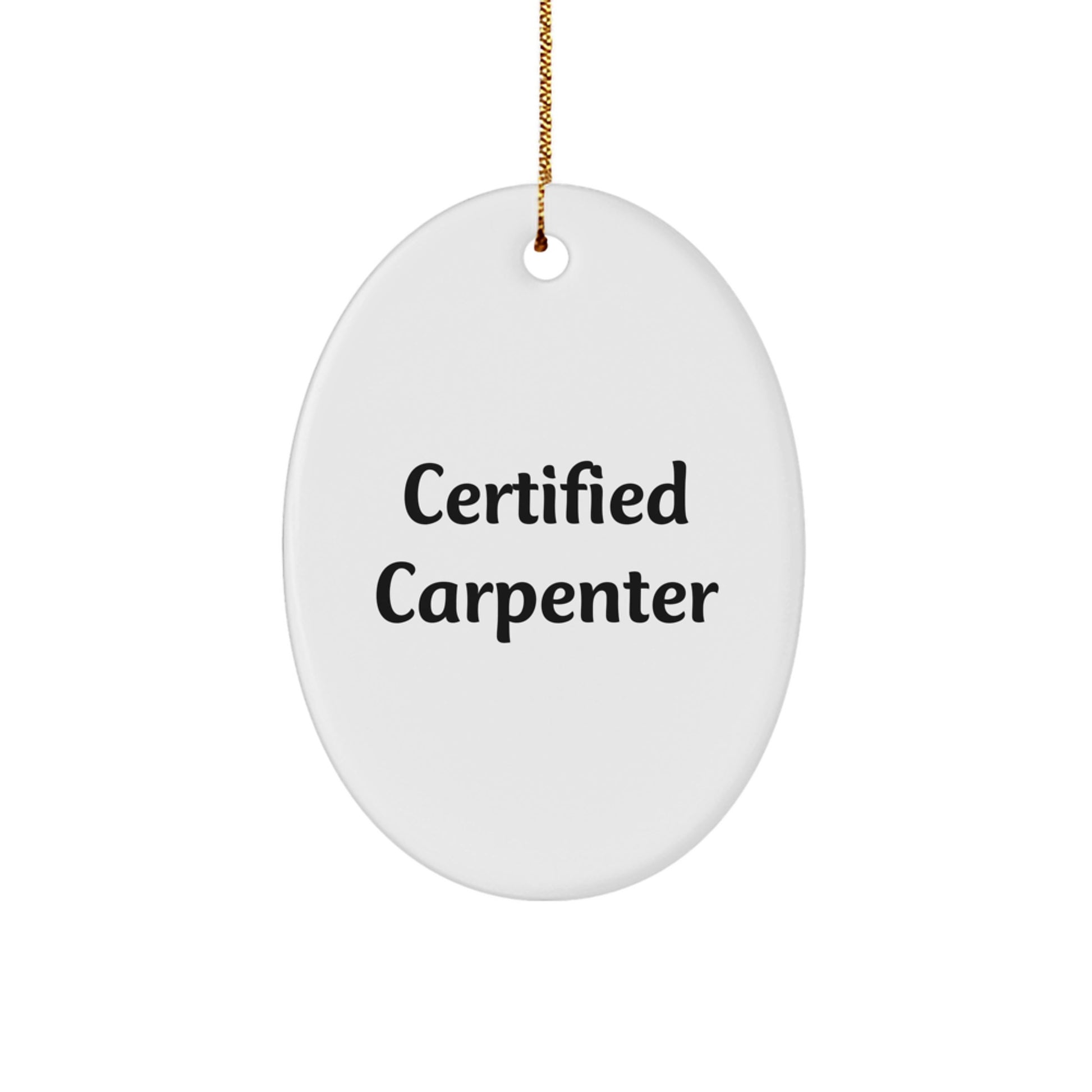 Cute Certified Carpenter Gifts from Men for Him - Oval Ornament Christmas Unique - Image 1