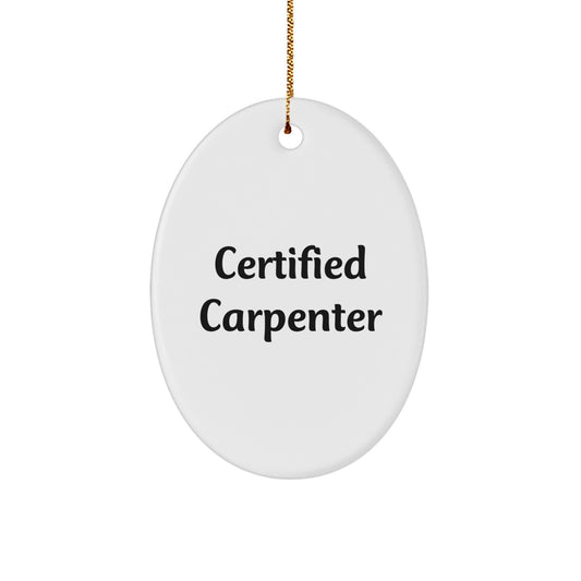Cute Certified Carpenter Gifts from Men for Him - Oval Ornament Christmas Unique - Image 1