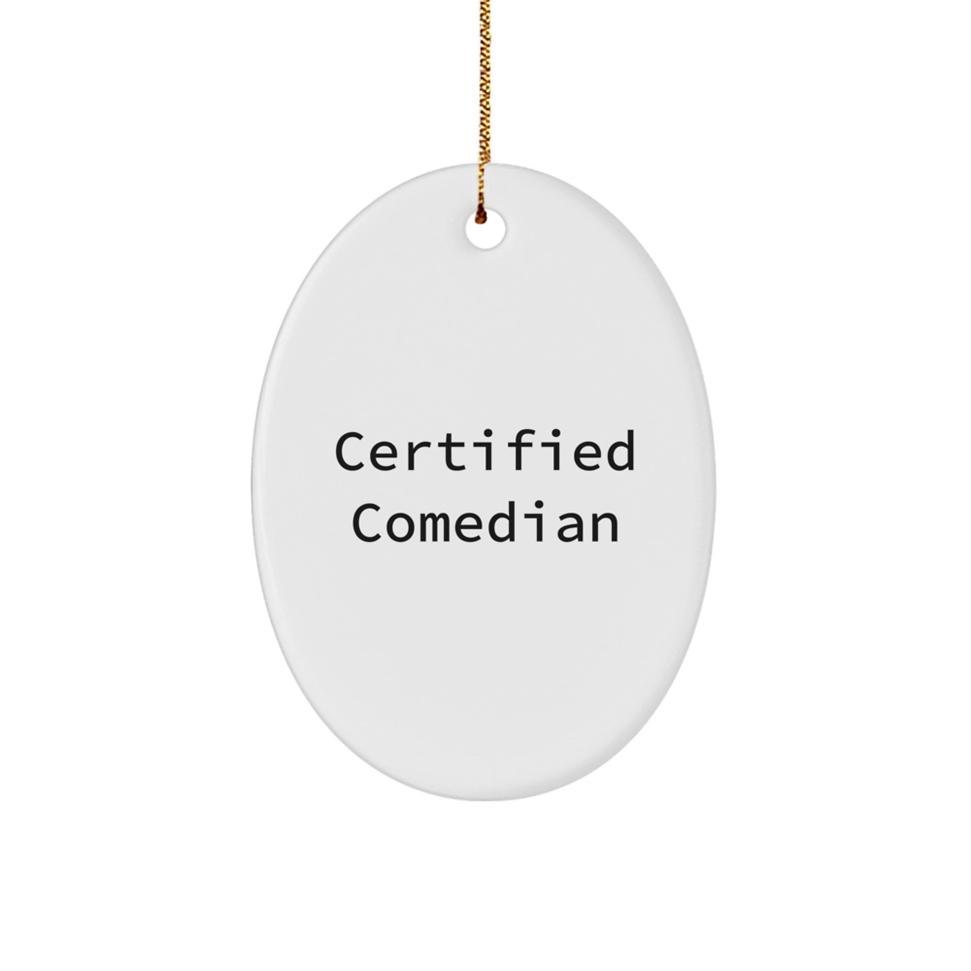 Funny Comedian Gifts from Friends - Oval Ornament with 'Certified Comedian' Quote for Christmas - Image 1