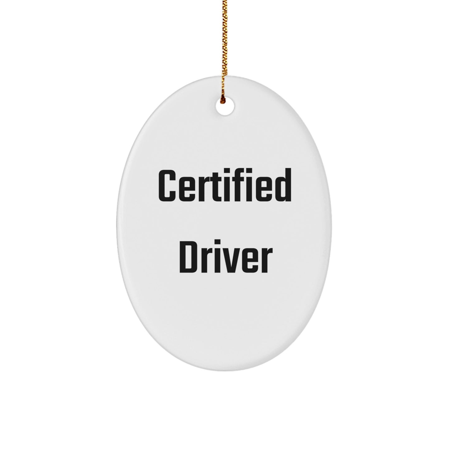 Funny Quote Certified Driver Oval Ornament Gifts from Friends for Christmas - Image 1