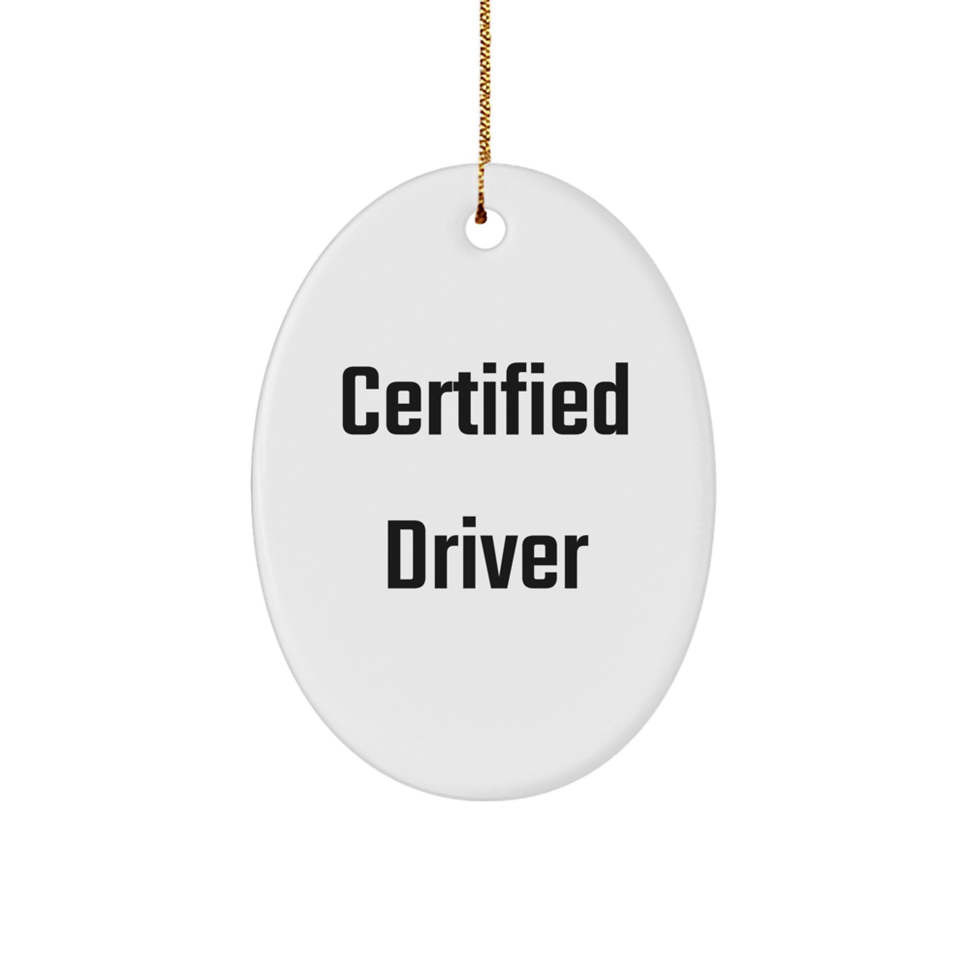Funny Quote Certified Driver Oval Ornament Gifts from Friends for Christmas - Image 1