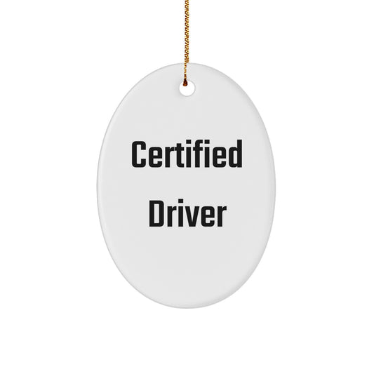 Funny Quote Certified Driver Oval Ornament Gifts from Friends for Christmas - Image 1